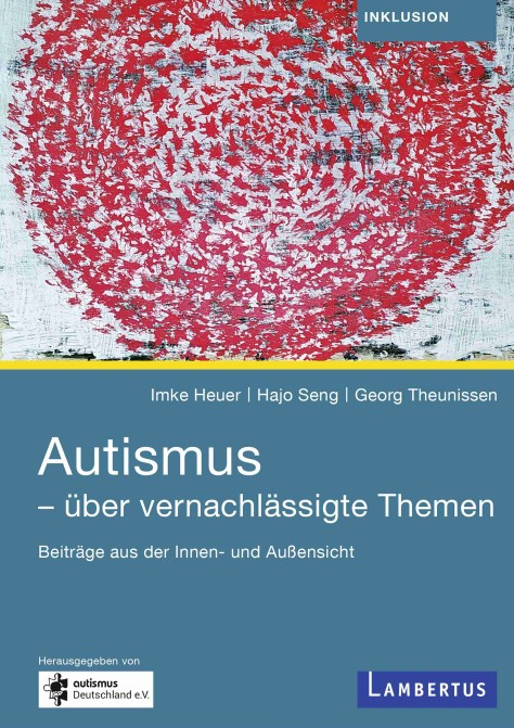 Cover des Buchs Autismus - über vernachlässigte Themen Beiträge aus der Innen- und Außensicht von Imke Heuer, Hajo Seng, Georg Theunissen